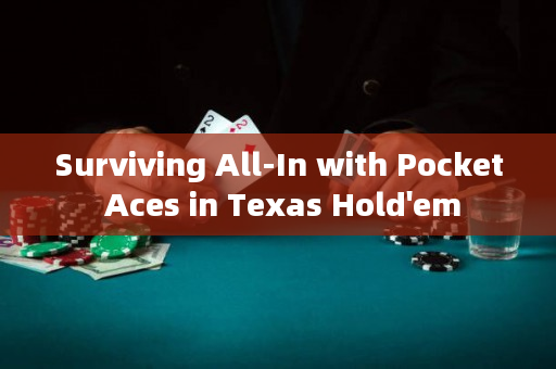 Surviving All-In with Pocket Aces in Texas Hold'em